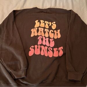 Let’s Watch The Sunset Sweatshirt